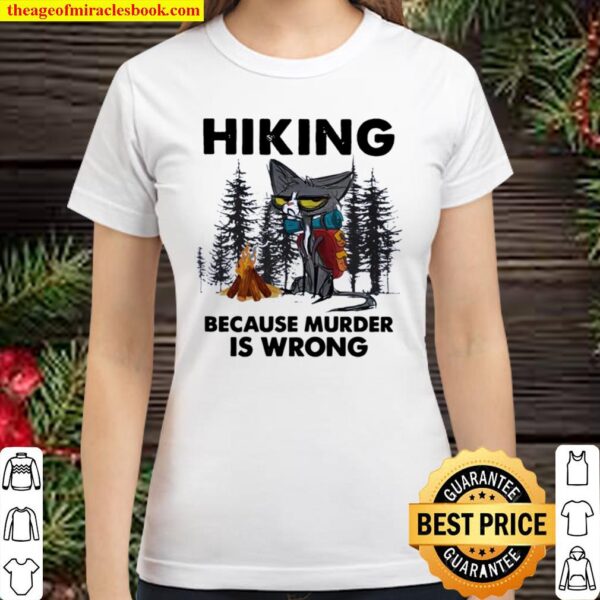 Cat Hiking Because Murder Is Wromg Classic Women T-Shirt