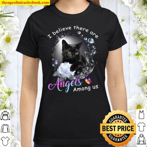 Cat I believe there are angels among us Classic Women T-Shirt