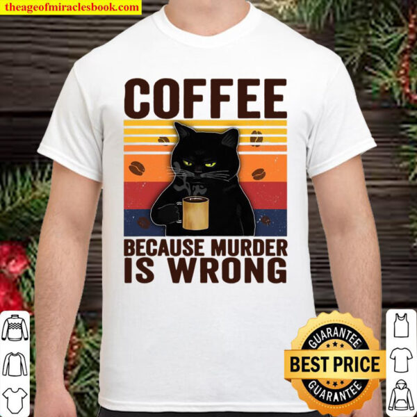 Cat Lover Coffee Because Murder Is Wrong Classic Shirt
