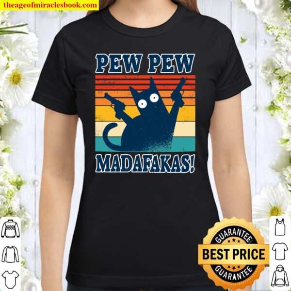 Cat Pew Pew Madafakas Crazy Katze Pistole lustiges Geschenk Classic Women T-Shirt