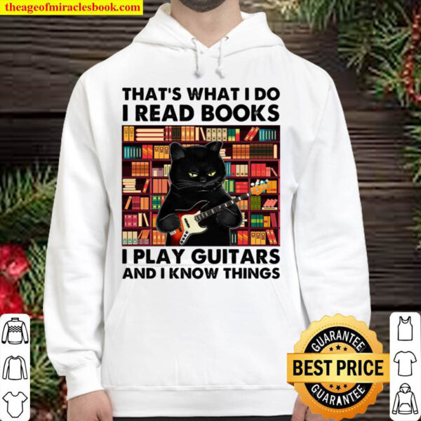 Cat Thats What I Do I Read Book I Play Guitars And I Know Things Hoodie