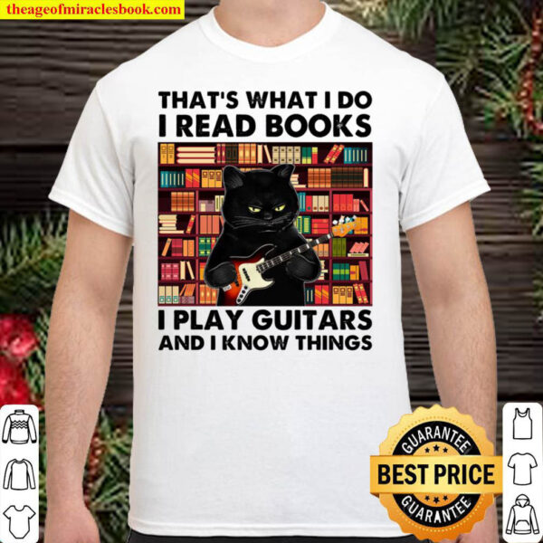 Cat Thats What I Do I Read Book I Play Guitars And I Know Things Shirt
