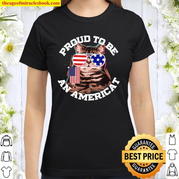 Cat US Flag Sunglasses Proud To Be An Americat Classic Women T-Shirt