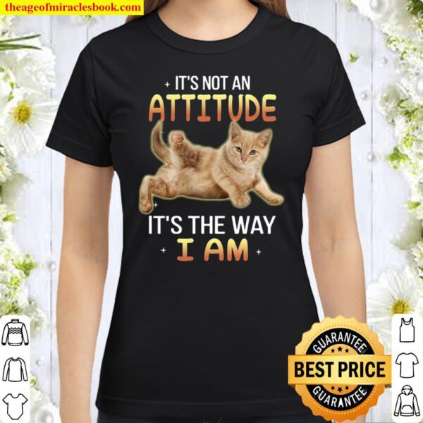 Cat it_s the way i am - for cat lover Classic Women T-Shirt