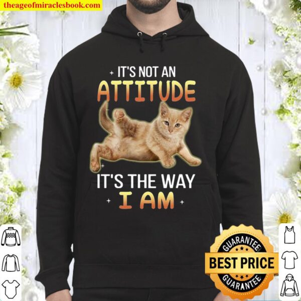 Cat it_s the way i am - for cat lover Hoodie