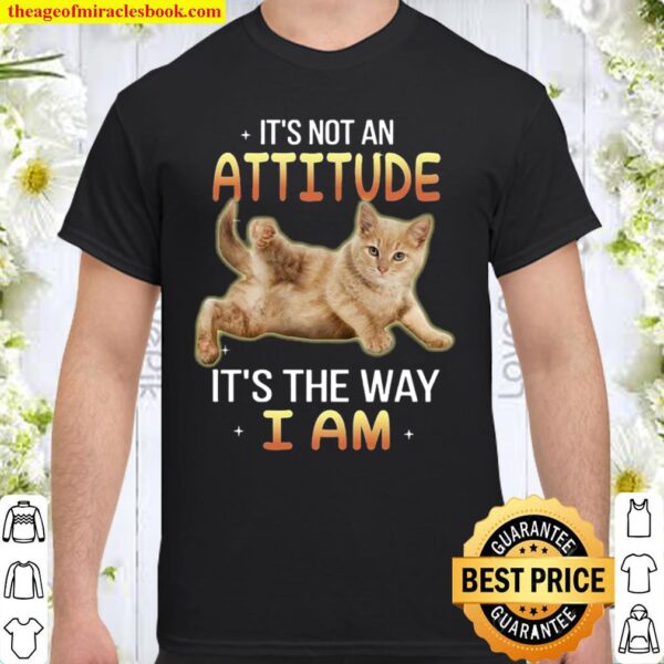 Cat it_s the way i am - for cat lover Shirt