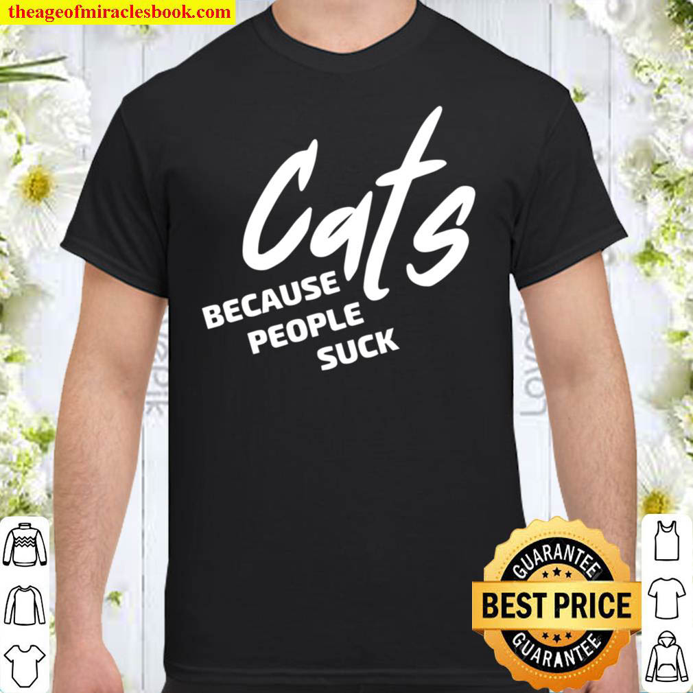[Best Sellers] – Cats Because People Suck Shirt For all Cat Lovers, Cat Owner Shirt