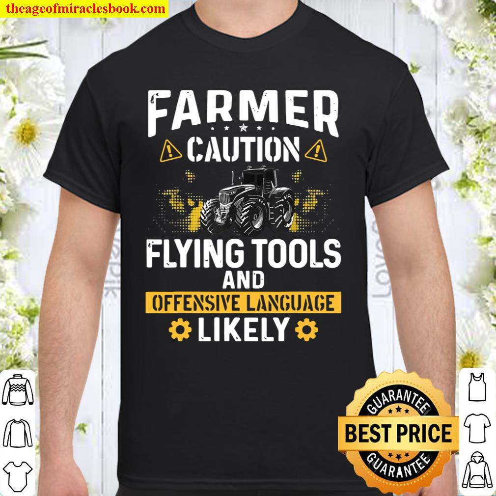 Caution Flying Tool Farmer Farming Father Dad Shirt