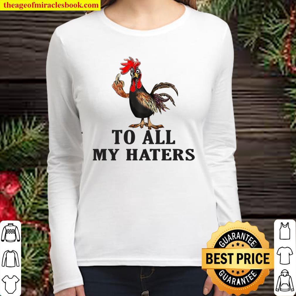 Chicken to all my haters Women Long Sleeved