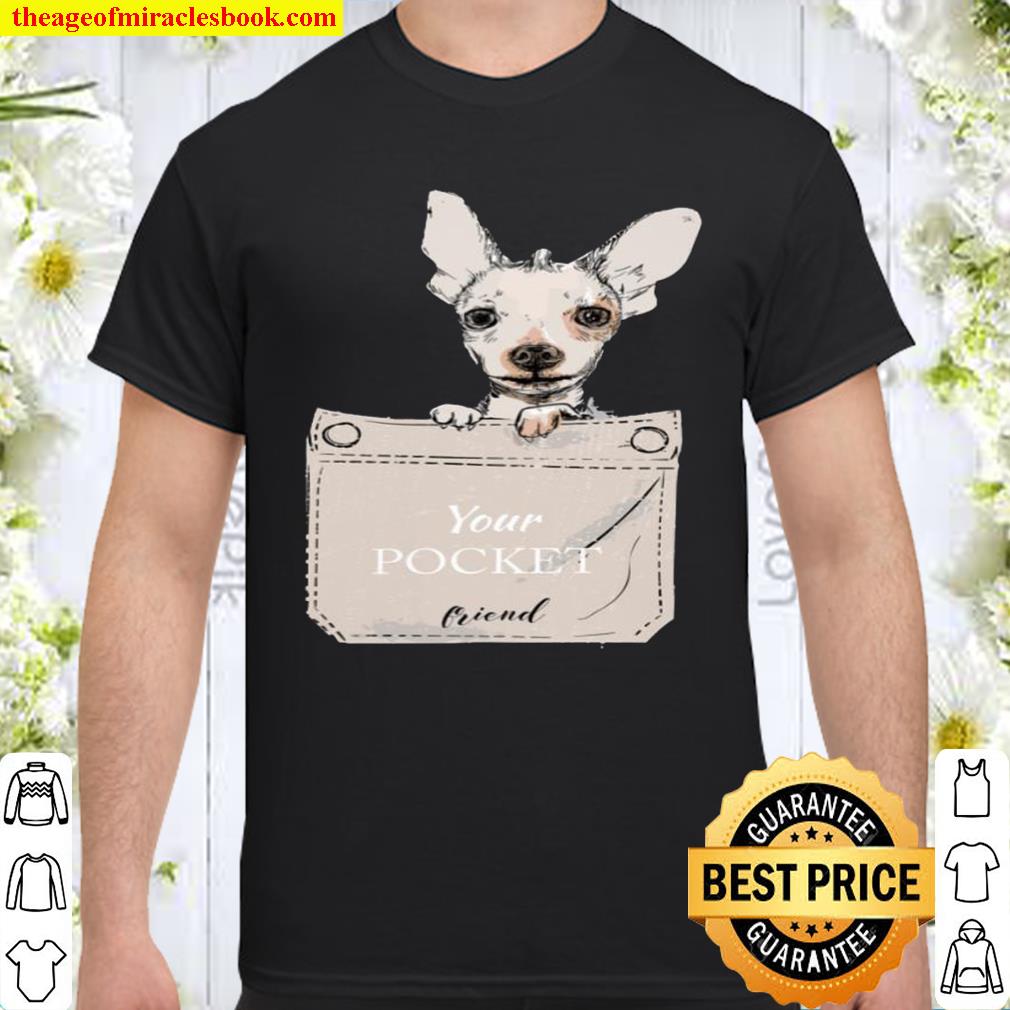 Chihuahua Your pocket friend Shirt