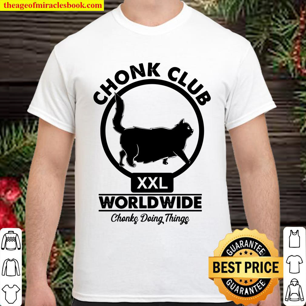 Chonk Club World Wide Chonky Doing Things Shirt