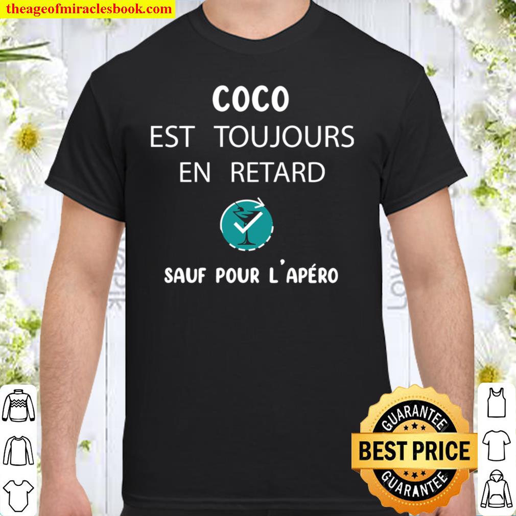 Coco Est Toujours En Retard Sauf Pour Lapero Shirt