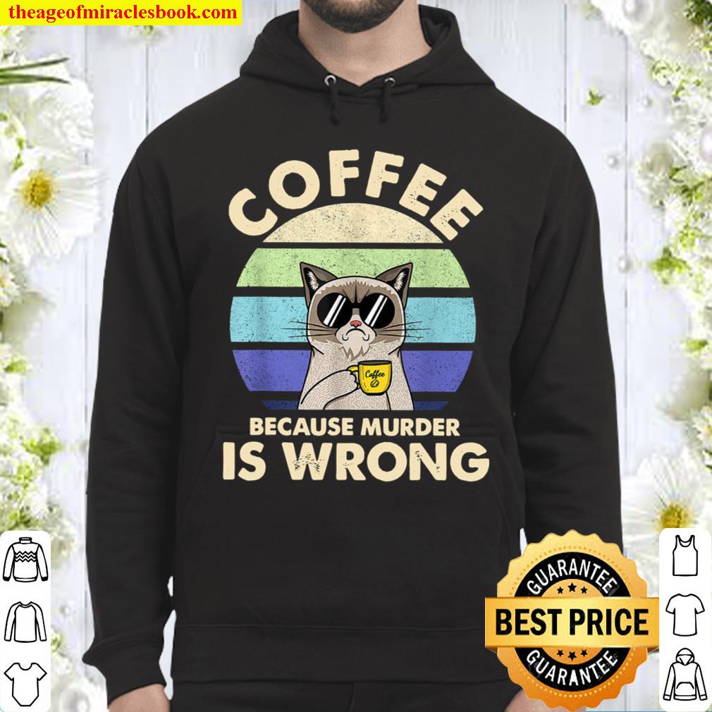 Coffee Because Murder Is Wrongs Essential Cat Lover Hoodie