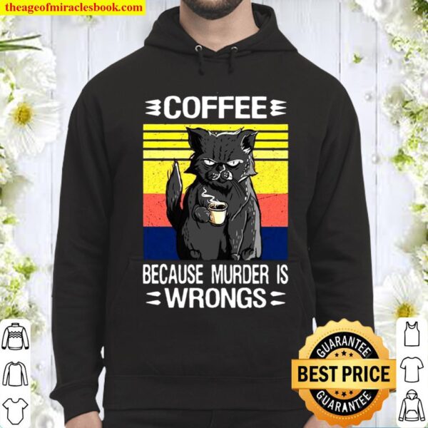 Coffee Because Murder Is Wrongs Hoodie