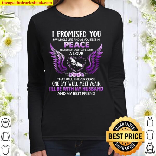 Cool I Promised You My Whole Life And As You Rest In Peace I’ll Remain Women Long Sleeved