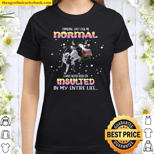 Cow just call me normal for cow lover Classic Women T-Shirt