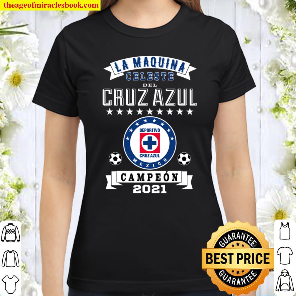 Cruz Azul Campeon shirt, Cruz Azul Campeon 2021 Futbol Mexicano La Maq Classic Women T-Shirt
