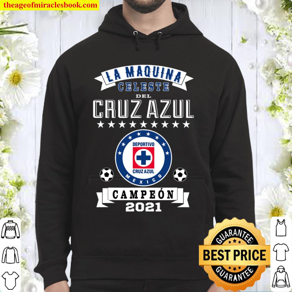 Cruz Azul Campeon shirt, Cruz Azul Campeon 2021 Futbol Mexicano La Maq Hoodie