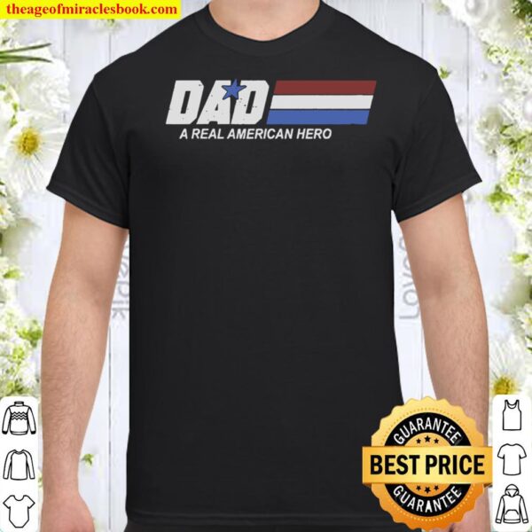 DAD A Real American Hero Daddy Super Hero Dad Father_s Day Gift Shirt
