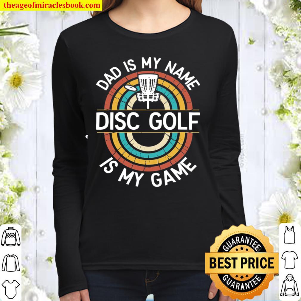 Dad Disc Golf Funny Disc Golf Dad Dad Is My Name Disc Golf Is My Game shirt
