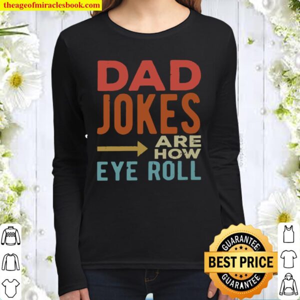 Dad jokes are how eye roll Women Long Sleeved