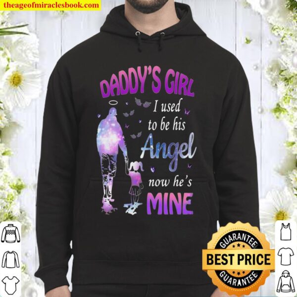Daddy’s girl i used to be his angel now he’s mine Hoodie