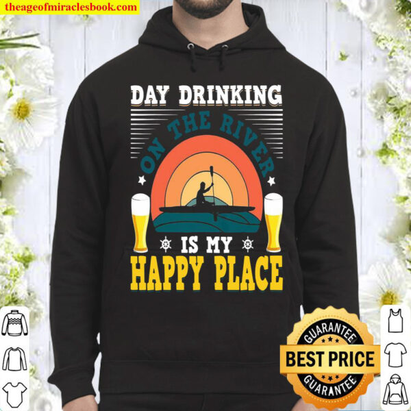 Day Drinking On The River Is My Happy Place Hoodie