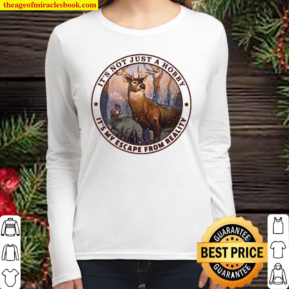 Deer Hunting Its Not Just A Hobby It’s My Escape From Reality Vintage Women Long Sleeved