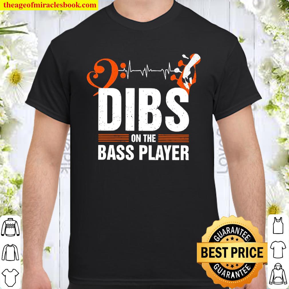 Dibs On The Bass Player Shirt