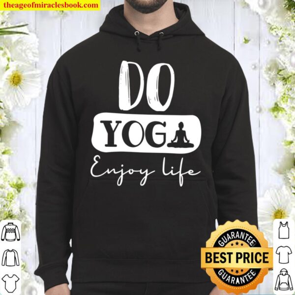 Do Yoga Enjoy Life Hoodie