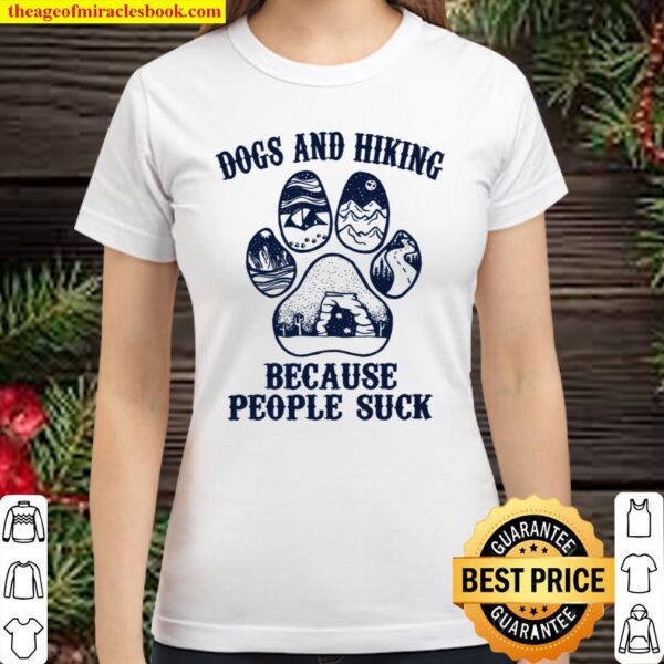 Dogs And Hiking Because People Suck Classic Women T-Shirt