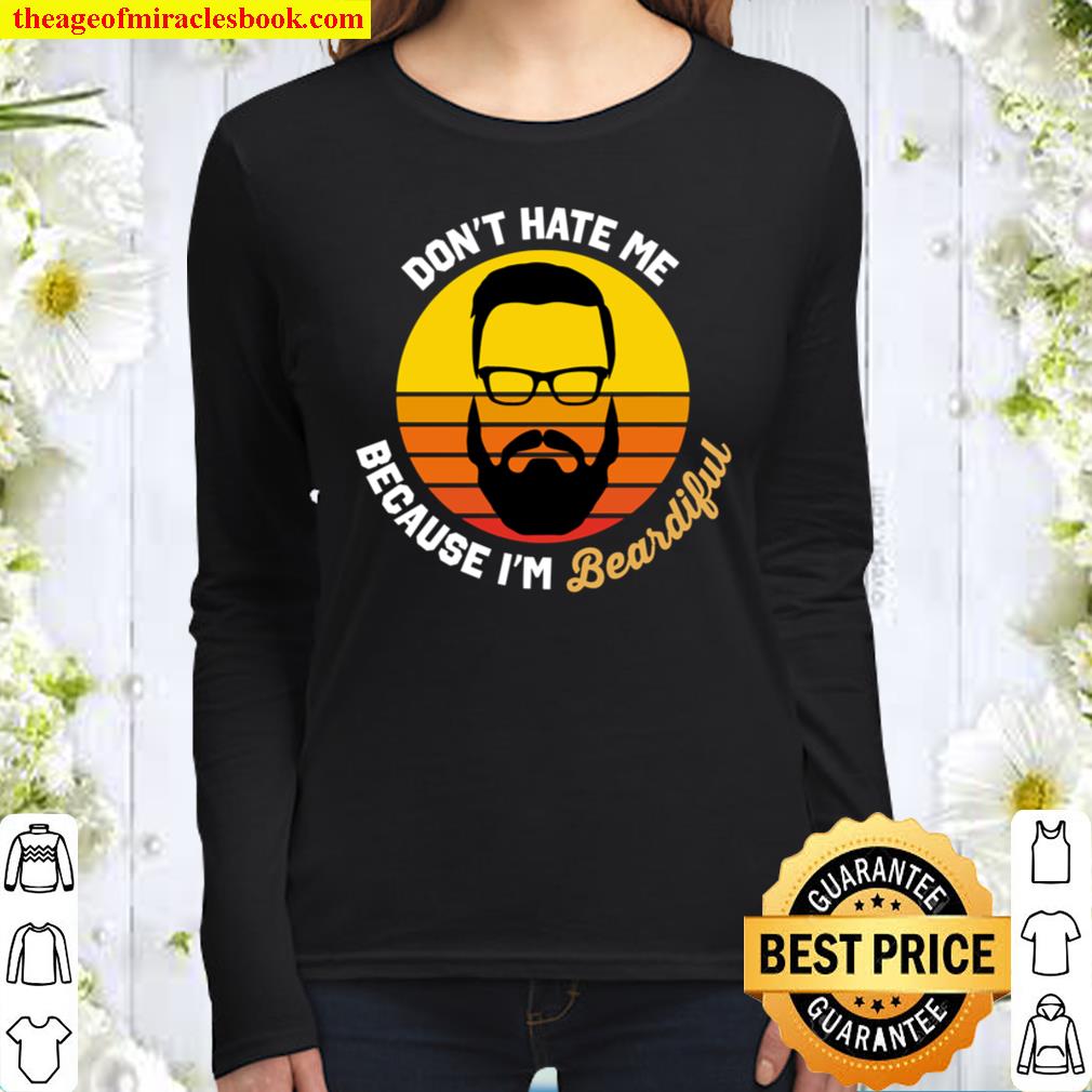 Don_t Hate Me Because I_m Beardiful - Gift fro husband Women Long Sleeved