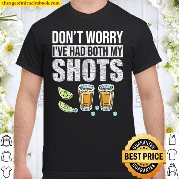 Don't Worry I've Had Both My Shots Shirt For  Funny Tequila VintageMen's Tshirts