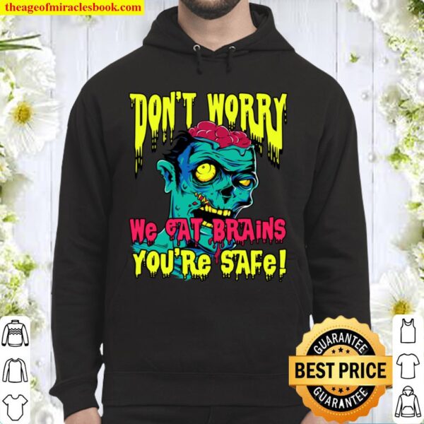 Don_t Worry We Eat Brains You_re Safe Zombie Halloween Hoodie