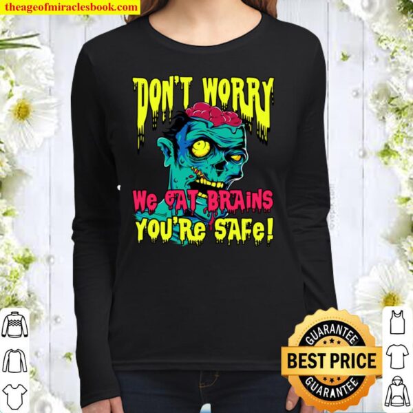 Don_t Worry We Eat Brains You_re Safe Zombie Halloween Women Long Sleeved