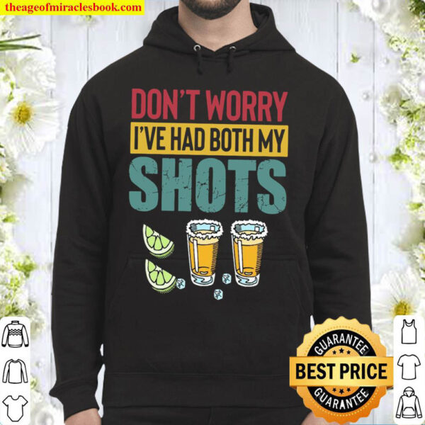 Dont Worry Ive Had Both My Shots Hoodie