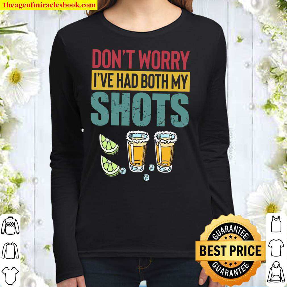 Dont Worry Ive Had Both My Shots Women Long Sleeved