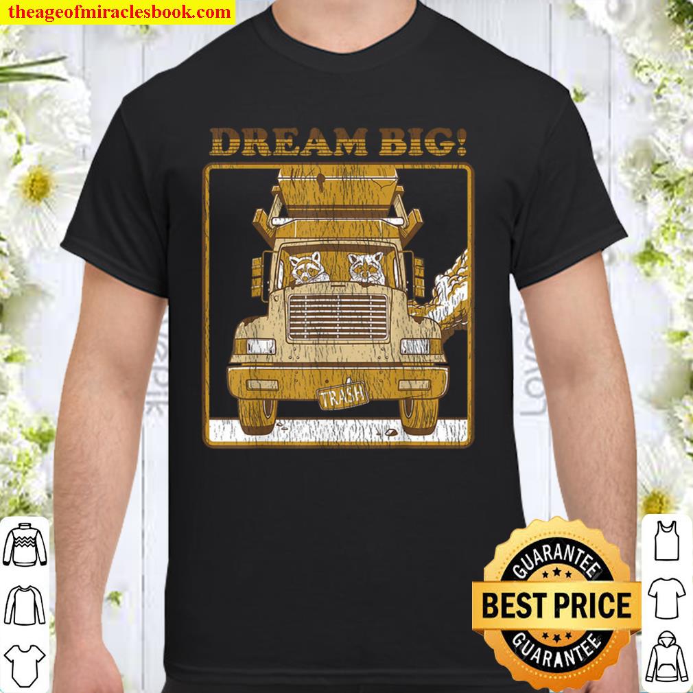 Dream Big Funny Raccoon Raccoon Trash T-shirt