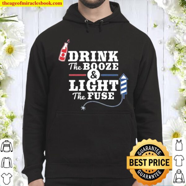 Drink The Booze Light The Fuse Hoodie