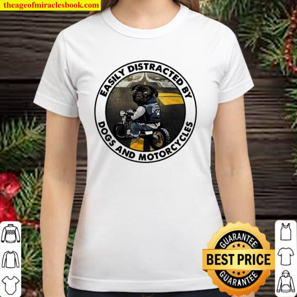 Easily Distracted By Dogs And Motorcycles Classic Women T-Shirt