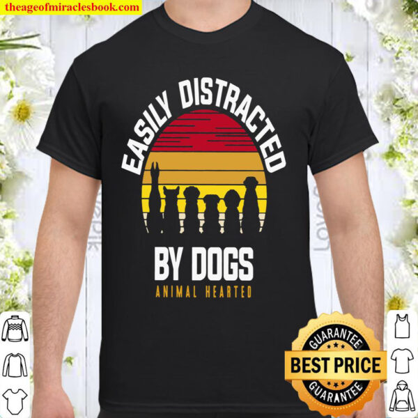 Easily Distracted By Dogs Animal Hearted Shirt