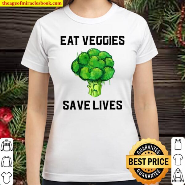 Eat Veggies Save Lives Vegetarian Classic Women T-Shirt