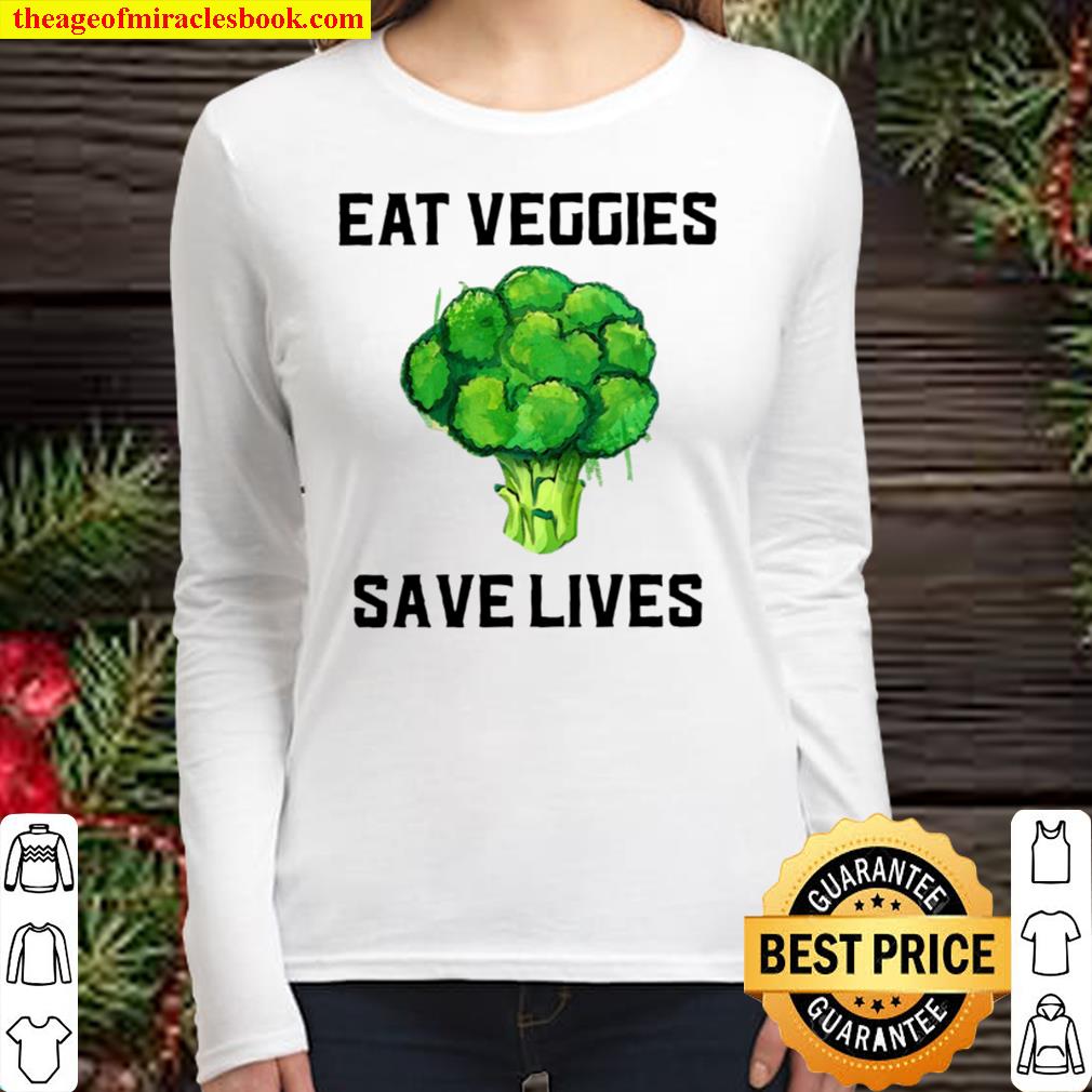 Eat Veggies Save Lives Vegetarian Women Long Sleeved