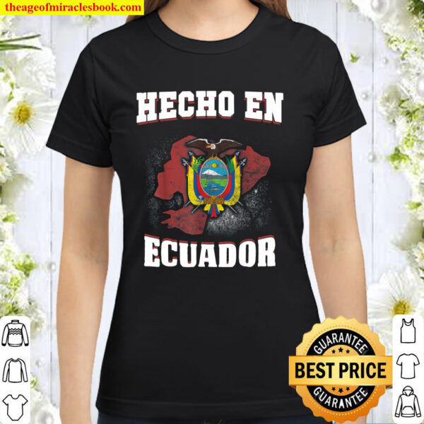 Ecuador flag Hecho en Ecuador, Ecuadorian flag souvenirs Classic Women T-Shirt