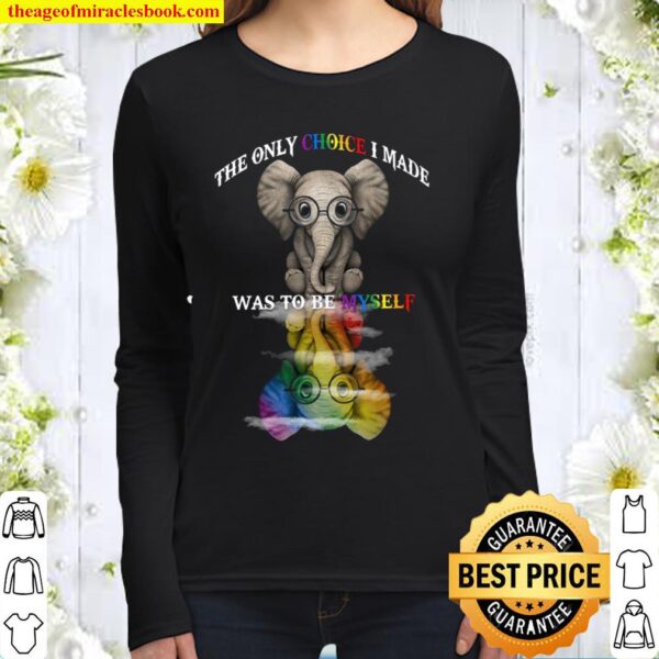 Elephant The Only Choice I Made Was To Be Myself Women Long Sleeved