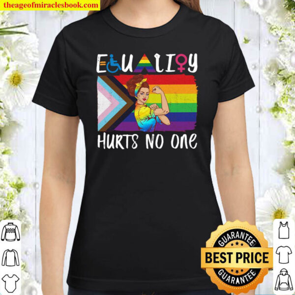 Equality Hurts no one Classic Women T Shirt 2