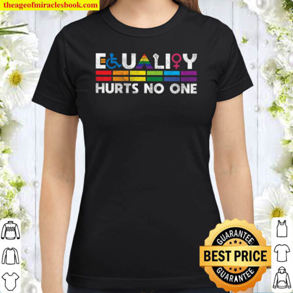 Equality Hurts no one Shirt Human Rights Black Lives Matter Rainbow D Classic Women T Shirt