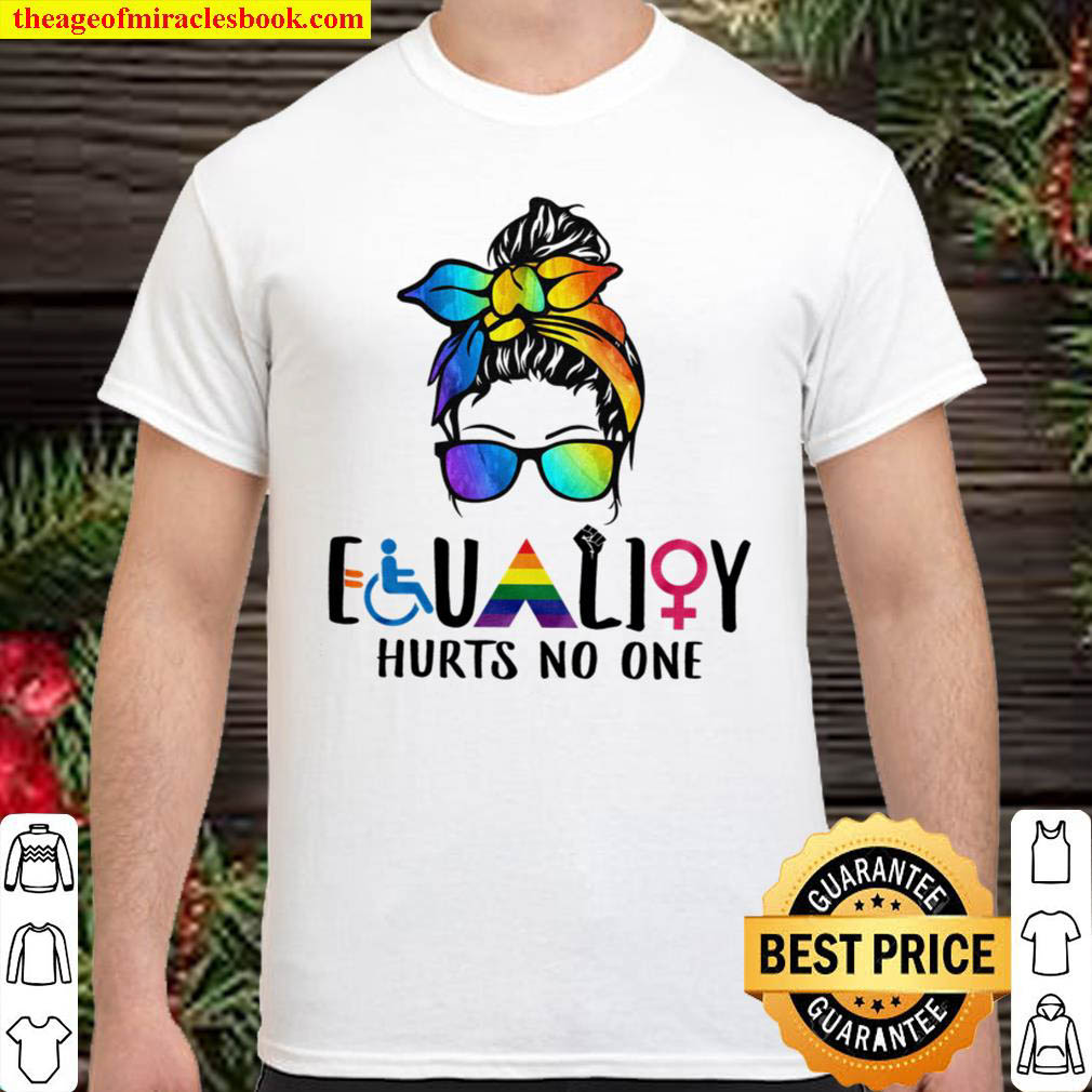 Equality Hurts no one Shirt LGBT Decoration Support LGBTQ Be Kind Mess Shirt