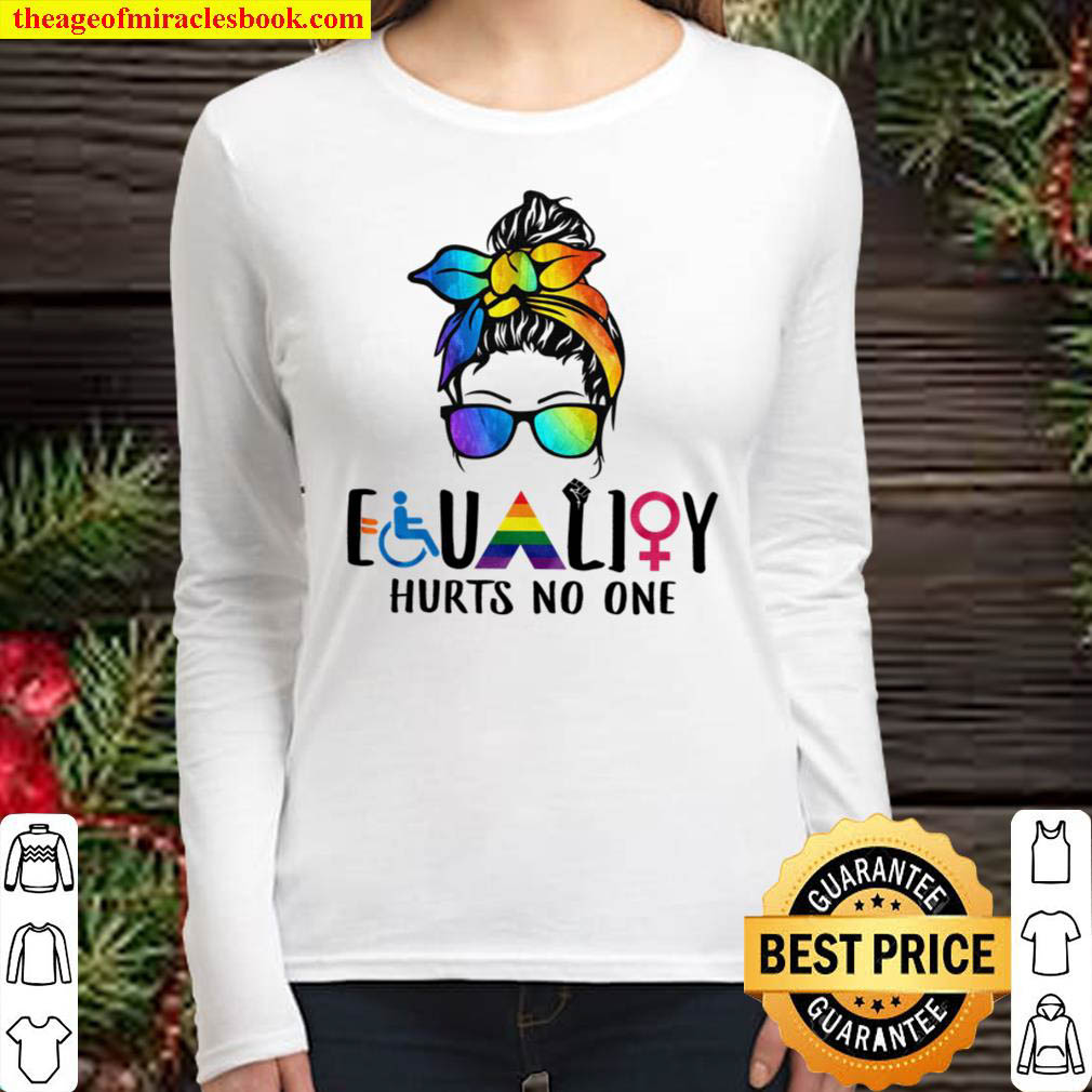 Equality Hurts no one Shirt LGBT Decoration Support LGBTQ Be Kind Mess Women Long Sleeved