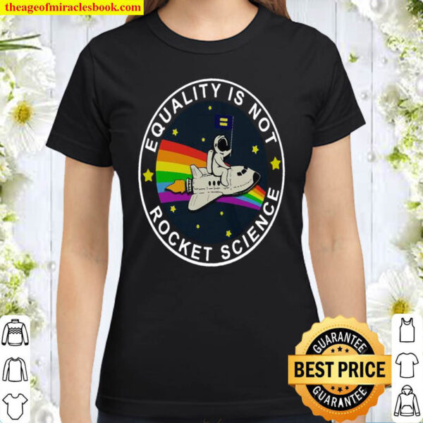 Equality Is Not Rocket Science Classic Women T-Shirt